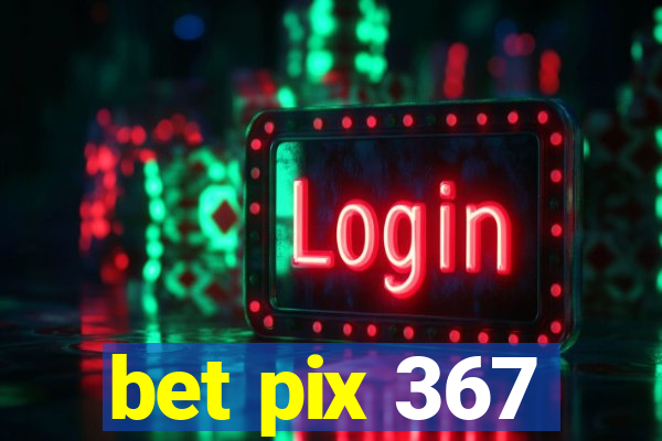 bet pix 367